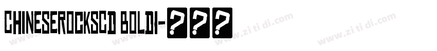 ChineseRocksCd BoldI字体转换